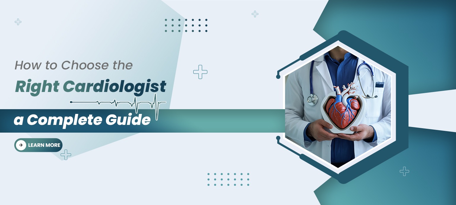 How to Choose the Right Cardiologist
